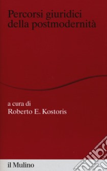 Percorsi giuridici della postmodernità libro di Kostoris R. E. (cur.)