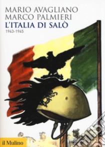 L'Italia di Salò. 1943-1945 libro di Avagliano Mario; Palmieri Marco