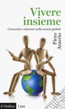 Vivere insieme. Comunità e relazioni nella società globale libro di Amerio Piero