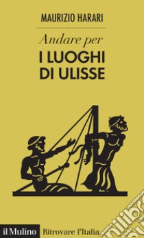 Andare per i luoghi di Ulisse libro di Harari Maurizio