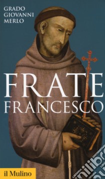 Frate Francesco libro di Merlo Grado Giovanni