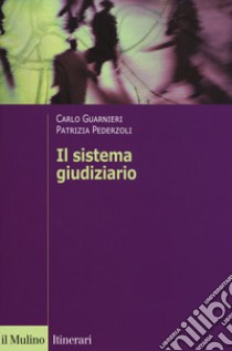 Il sistema giudiziario libro di Guarnieri Carlo; Pederzoli Patrizia