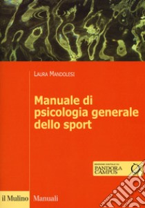 Manuale di psicologia generale dello sport. Con Contenuto digitale per download e accesso on line libro di Mandolesi Laura