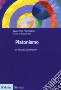 Platonismo. Tradizioni di pensiero libro di Chiaradonna Riccardo