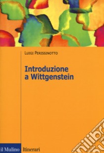 Introduzione a Wittgenstein libro di Perissinotto Luigi