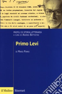 Primo Levi. Profili di storia letteraria libro di Porro Mario; Battistini A. (cur.)