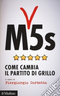 M5s. Come cambia il partito di Grillo libro di Corbetta P. (cur.)