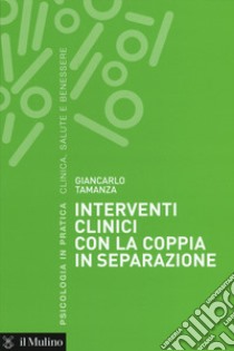 Interventi clinici con la coppia in separazione libro di Tamanza Giancarlo