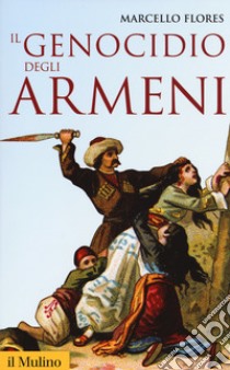 Il genocidio degli armeni libro di Flores Marcello