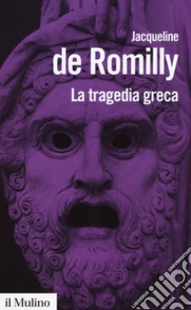 La tragedia greca libro di Romilly Jacqueline de