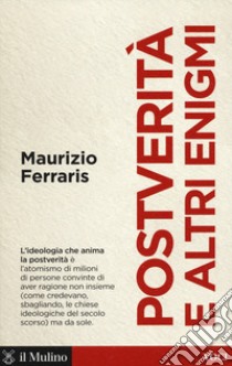 Postverità e altri enigmi libro di Ferraris Maurizio