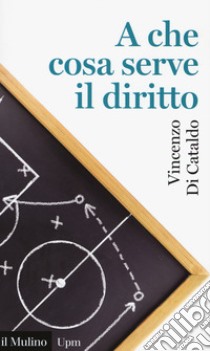 A che cosa serve il diritto libro di Di Cataldo Vincenzo