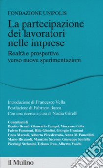 La partecipazione dei lavoratori alle imprese. Realtà e prospettive, verso nuove sperimentazioni libro di Fondazione Unipolis (cur.)