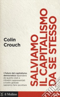 Salviamo il capitalismo da se stesso libro di Crouch Colin