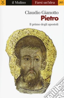 Pietro. Il primo degli apostoli libro di Gianotto Claudio