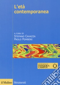 L'età contemporanea. Con espansione online libro di Cavazza S. (cur.); Pombeni P. (cur.)