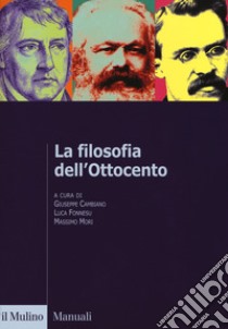 La filosofia dell'Ottocento. Dall'età kantiana a Nietzsche libro di Cambiano G. (cur.); Fonnesu L. (cur.); Mori M. (cur.)