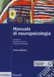 Manuale di neuropsicologia clinica. Clinica ed elementi di riabilitazione libro di Vallar G. (cur.); Papagno C. (cur.)