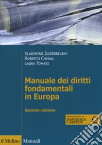 Manuale dei diritti fondamentali in Europa. Con espansione online libro di Zagrebelsky Vladimiro; Chenal Roberto; Tomasi Laura