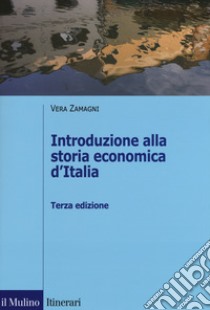 Introduzione alla storia economica d'Italia libro di Zamagni Vera