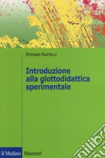 Introduzione alla glottodidattica sperimentale libro di Rastelli Stefano