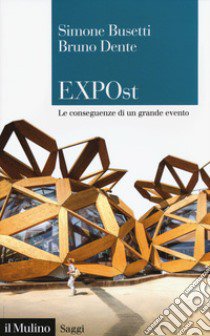 EXPOst. Le conseguenze di un grande evento libro di Busetti Simone; Dente Bruno