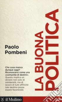 La buona politica libro di Pombeni Paolo