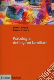 Psicologia dei legami familiari libro di Scabini Eugenia; Iafrate Raffaella