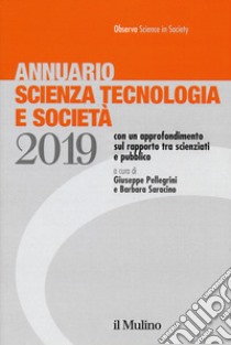 Annuario scienza tecnologia e società (2019) libro di Pellegrini G. (cur.); Saracino B. (cur.)