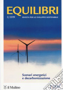 Equilibri (2019). Vol. 2: Scenari energetici e decarbonizzazione libro