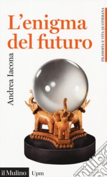 L'enigma del futuro libro di Iacona Andrea