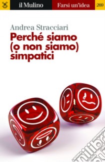 Perché siamo (o non siamo) simpatici libro di Stracciari Andrea