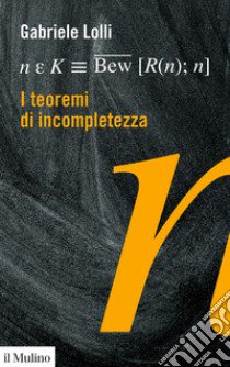 I teoremi di incompletezza libro di Lolli Gabriele