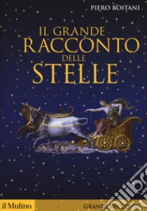 Il grande racconto delle stelle libro di Boitani Piero