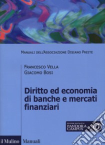 Diritto ed economia di banche e mercati finanziari libro di Vella Francesco; Bosi Giacomo