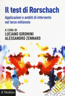 Il test di Rorschach. Applicazioni e nuovi ambiti di intervento nel terzo millennio libro di Giromini L. (cur.); Zennaro A. (cur.)