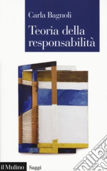 Teoria della responsabilità libro di Bagnoli Carla