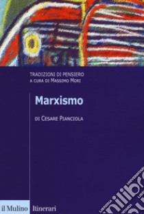 Marxismo. Tradizioni di pensiero libro di Pianciola Cesare