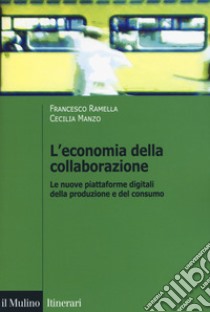 L'economia della collaborazione. Le nuove piattaforme digitali della produzione e del consumo libro di Ramella Francesco; Manzo Cecilia