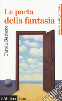 La porta della fantasia libro di Barbero Carola