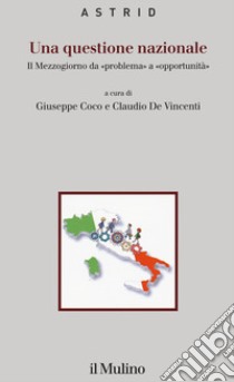 Una questione nazionale. Il Mezzogiorno da «problema» a «opportunità» libro di Coco G. (cur.); De Vincenti C. (cur.)