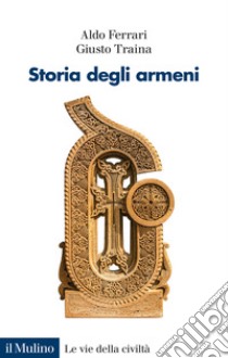 Storia degli armeni libro di Ferrari Aldo; Traina Giusto