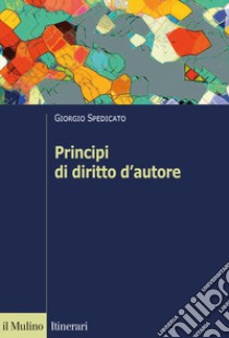 Principi di diritto d'autore libro di Spedicato Giorgio