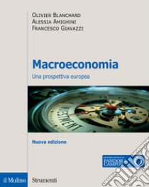 Macroeconomia. Una prospettiva europea libro di Blanchard Olivier; Amighini Alessia; Giavazzi Francesco