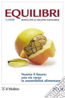 Equilibri (2020). Vol. 1: Nutrire il futuro: una via verso la sostenibilità alimentare libro