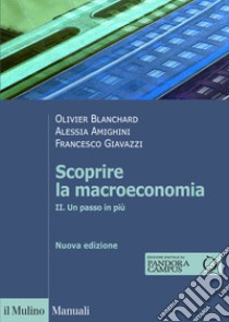 Scoprire la macroeconomia. Nuova ediz.. Vol. 2: Un passo in più libro di Blanchard Olivier; Giavazzi Francesco; Amighini Alessia