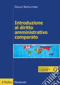 Introduzione al diritto amministrativo comparato libro di Napolitano Giulio