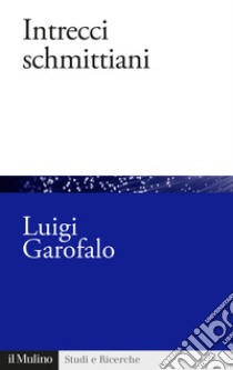 Intrecci schmittiani libro di Garofalo Luigi