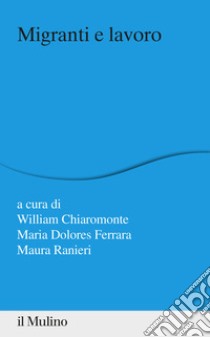 Migranti e lavoro libro di Chiaromonte W. (cur.); Ferrara M. D. (cur.); Ranieri M. (cur.)