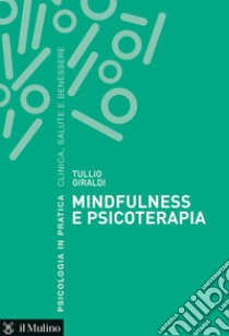 Mindfulness e psicoterapia libro di Giraldi Tullio